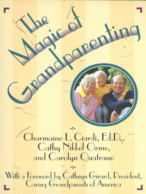 Title details for The Magic of Grandparenting by Charmaine L. Ciardi - Available
